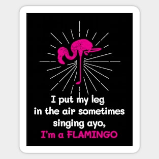 Ayo I'm a Flamingo Funny graphic product Sticker